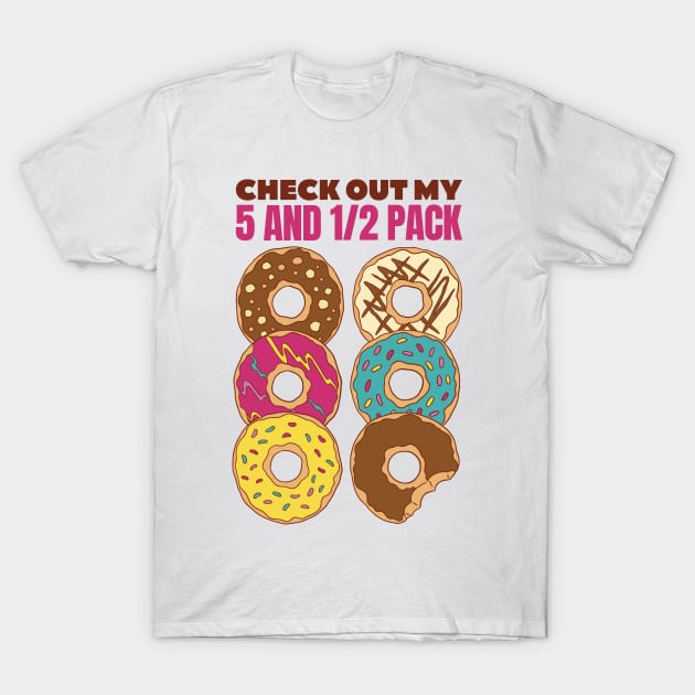 Funny six pack donuts T-Shirt by FunSillyShop